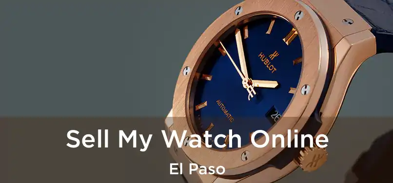 Sell My Watch Online El Paso