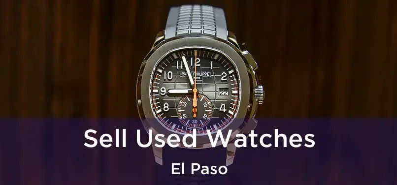 Sell Used Watches El Paso
