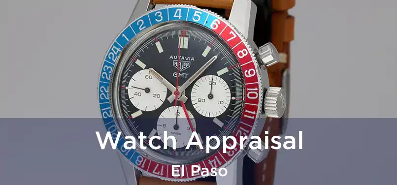 Watch Appraisal El Paso