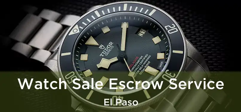  Watch Sale Escrow Service El Paso