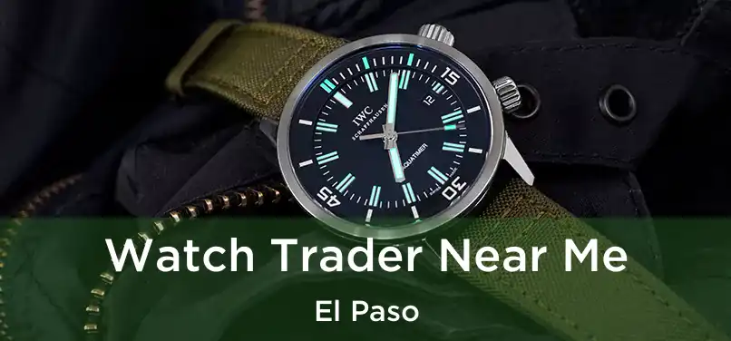 Watch Trader Near Me El Paso
